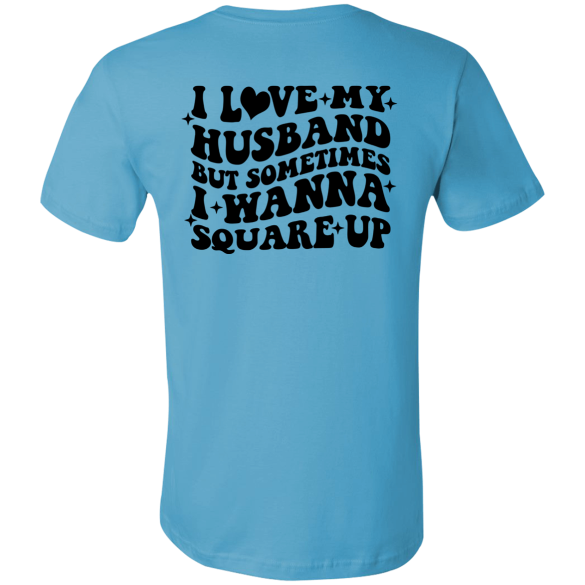 Short-Sleeve T-Shirt-- square up with husband